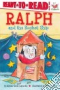 Ralph and the Rocket Ship libro in lingua di Capucilli Alyssa Satin, Cole Henry (ILT)