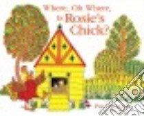 Where, Oh Where, Is Rosie's Chick? libro in lingua di Hutchins Pat