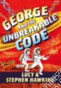 George and the Unbreakable Code libro in lingua di Hawking Lucy, Hawking Stephen W., Parsons Garry (ILT)