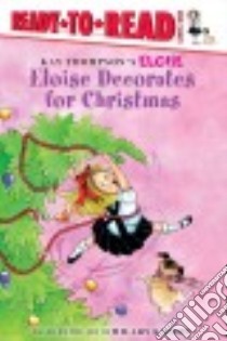 Eloise Decorates for Christmas libro in lingua di Thompson Kay (CRT), McClatchy Lisa, Lyon Tammie (ILT)