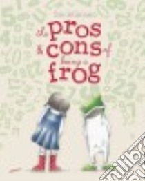 The Pros & Cons of Being a Frog libro in lingua di Degennaro Sue