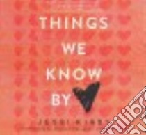 Things We Know by Heart (CD Audiobook) libro in lingua di Kirby Jessi, Wallace Amanda (NRT)