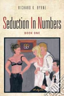 Seduction in Numbers libro in lingua di Byrne Richard K.