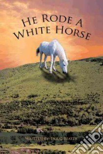 He Rode a White Horse libro in lingua di Beatty Doug