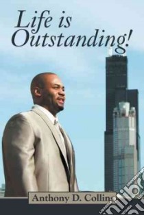 Life Is Outstanding libro in lingua di Collins Anthony D.