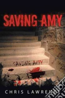 Saving Amy libro in lingua di Lawrence Chris