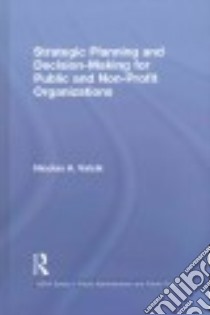 Strategic Planning and Decision-Making for Public and Non-Profit Organizations libro in lingua di Valcik Nicolas A.
