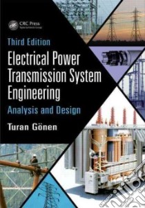 Electrical Power Transmission System Engineering libro in lingua di Gonen Turan