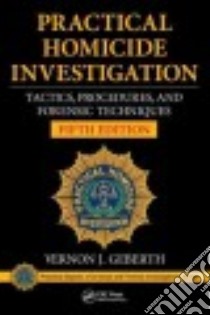 Practical Homicide Investigation libro in lingua di Geberth Vernon J.
