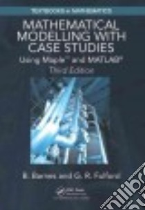 Mathematical Modelling With Case Studies libro in lingua di Barnes B., Fulford G. R.