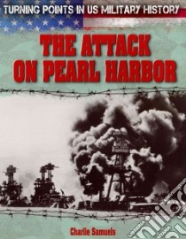 The Attack on Pearl Harbor libro in lingua di Samuels Charlie