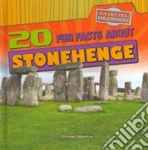 20 Fun Facts About Stonehenge libro in lingua di Sabatino Michael