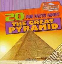 20 Fun Facts About the Great Pyramid libro in lingua di Rajczak Kristen