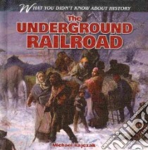 The Underground Railroad libro in lingua di Rajczak Michael
