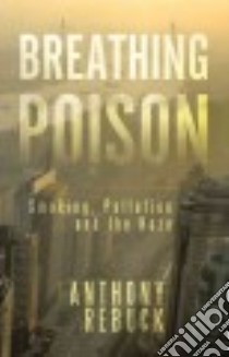 Breathing Poison libro in lingua di Rebuck Anthony