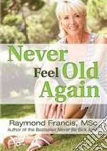 Never Feel Old Again (CD Audiobook) libro in lingua di Francis Raymond