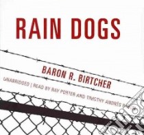 Rain Dogs (CD Audiobook) libro in lingua di Birtcher Baron R., Porter Ray (NRT), Pabon Timothy Andres (NRT)
