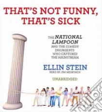 That's Not Funny, That's Sick (CD Audiobook) libro in lingua di Stein Ellin, Meskimen Jim (NRT)