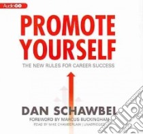 Promote Yourself (CD Audiobook) libro in lingua di Schawbel Dan, Buckingham Marcus (FRW), Chamberlain Mike (NRT)
