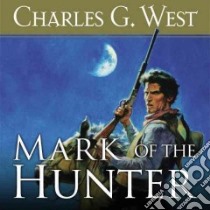 Mark of the Hunter (CD Audiobook) libro in lingua di West Charles G., James Lloyd (NRT)