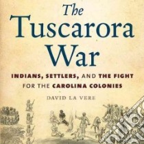 The Tuscarora War (CD Audiobook) libro in lingua di LA Vere David, Barrett Joe (NRT)