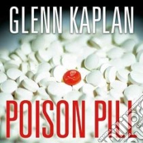 Poison Pill (CD Audiobook) libro in lingua di Kaplan Glenn, Thorne Stephen R. (NRT)