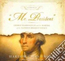 Mr. President (CD Audiobook) libro in lingua di Unger Harlow Giles, Dean Robert (NRT)