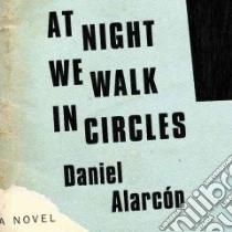At Night We Walk in Circles (CD Audiobook) libro in lingua di Alarcon Daniel, Duran Armando (NRT)