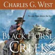 Black Horse Creek (CD Audiobook) libro in lingua di West Charles G., McLain John (NRT)