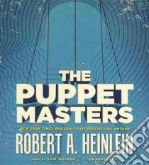 The Puppet Masters (CD Audiobook) libro in lingua di Heinlein Robert A., Weiner Tom (NRT)