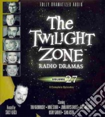 The Twilight Zone Radio Dramas (CD Audiobook) libro in lingua di Keach Stacy (NRT), Kazurinsky Tim (NRT), Starr Mike (NRT), Rhys-Davies John (NRT), Wallace Dee (NRT)