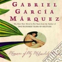 Memories of My Melancholy Whores (CD Audiobook) libro in lingua di Garcia Marquez Gabriel, Grossman Edith (TRN), Rivera Thom (NRT)
