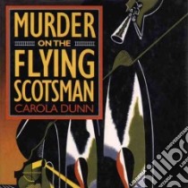 Murder on the Flying Scotsman (CD Audiobook) libro in lingua di Dunn Carola, Chiaromonte Mia (NRT)