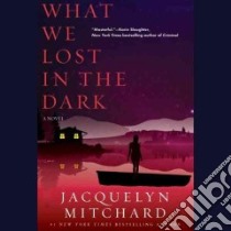 What We Lost in the Dark (CD Audiobook) libro in lingua di Mitchard Jacquelyn, Gibel Rebecca (NRT)