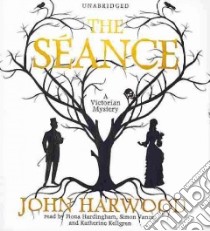 The Seance (CD Audiobook) libro in lingua di Harwood John, Hardingham Fiona (NRT), Vance Simon (NRT), Kellgren Katherine (NRT)