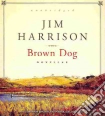 Brown Dog (CD Audiobook) libro in lingua di Harrison Jim, Pinchot Bronson (NRT), Porter Ray (NRT), James Lloyd (NRT)