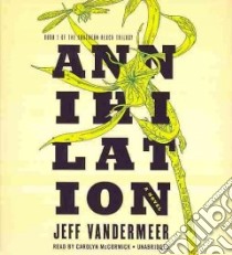 Annihilation (CD Audiobook) libro in lingua di Vandermeer Jeff, McCormick Carolyn (NRT)