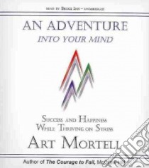 An Adventure into Your Mind (CD Audiobook) libro in lingua di Mortell Art, Inn Bruce (NRT)