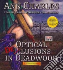 Optical Delusions in Deadwood (CD Audiobook) libro in lingua di Charles Ann, Shaffer Caroline (NRT)