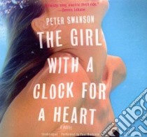 The Girl With a Clock for a Heart (CD Audiobook) libro in lingua di Swanson Peter, Boehmer Paul (NRT)