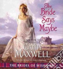 The Bride Says Maybe (CD Audiobook) libro in lingua di Maxwell Cathy, Wells Mary Jane (NRT)