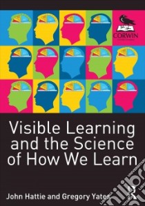 Visible Learning and the Science of How We Learn libro in lingua di Hattie John, Yates Gregory C. R.