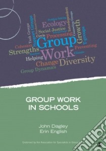 Group Work in Schools libro in lingua di Dagley John, English Erin