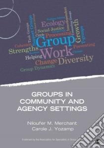 Groups in Community and Agency Settings libro in lingua di Merchant Niloufer M., Yozamp Carole J.