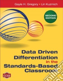 Data Driven Differentiation in the Standards-based Classroom libro in lingua di Gregory Gayle H., Kuzmich Lin