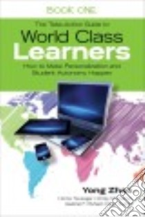 The Take-action Guide to World Class Learners libro in lingua di Zhao Yong, Tavangar Homa, Mccarren Emily, Rshaid Gabriel F., Tucker Kay