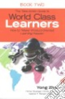 The Take-action Guide to World Class Learners libro in lingua di Zhao Yong, Tavangar Homa S., Mccarren Emily, Rshaid Gabriel F., Tucker Kay