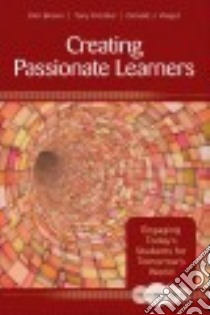 Creating Passionate Learners libro in lingua di Brown Kim, Frontier Tony, Viegut Donald J., Quaglia Russell J. Dr. (FRW)