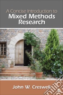 A Concise Introduction to Mixed Methods Research libro in lingua di Creswell John W.