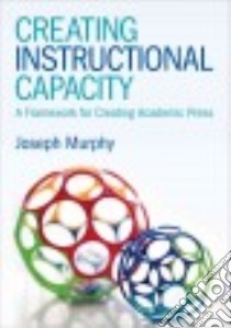 Creating Instructional Capacity libro in lingua di Murphy Joseph